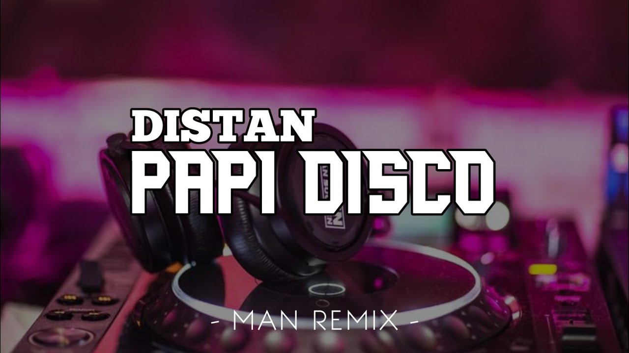 DJ PAPI DISKO REMAKE [ MAN REMIXER ] DISTAN new 2025🔥