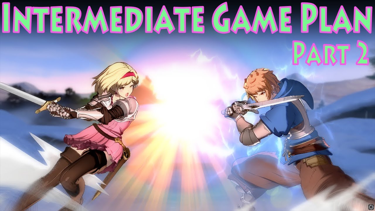 Intermediate Game Plan for Granblue Fantasy Versus Rising - Part 2