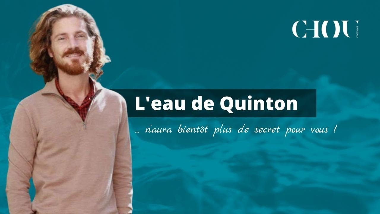 L'eau de Quinton...n&rsquo;aura bient&ocirc;t plus de secret pour vous !