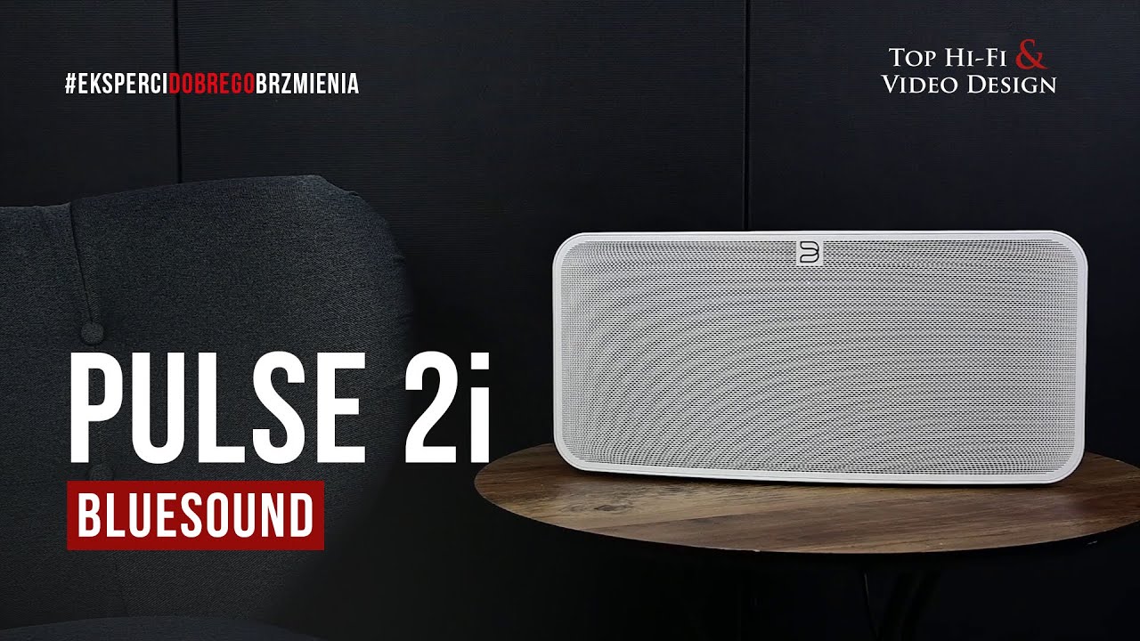 Bluesound Pulse 2i &ndash; niebieska moc w maxi opakowaniu | prezentacja Top Hi-Fi