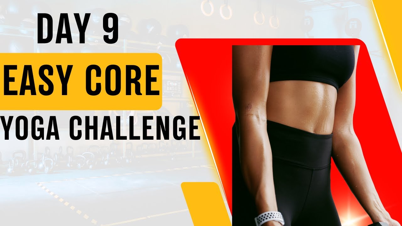 Day 9: Easy Core Yoga Challenge | 10-DAY YOGA CHALLENGE