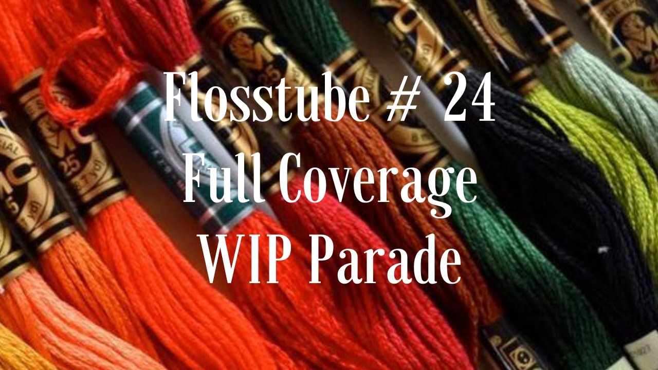 Flosstube #24 - Full coverage WIP Parade Year End 2022.