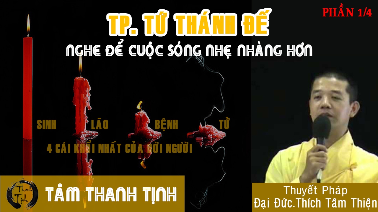 Tu Thanh De ( Phan 1)  - Dai Duc. Thich Tam Thien