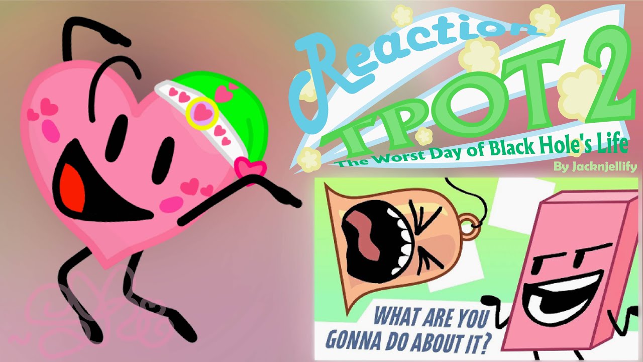 Reaction To BFDI:TPOT 2: The Worst Day Of Black Hole's Life