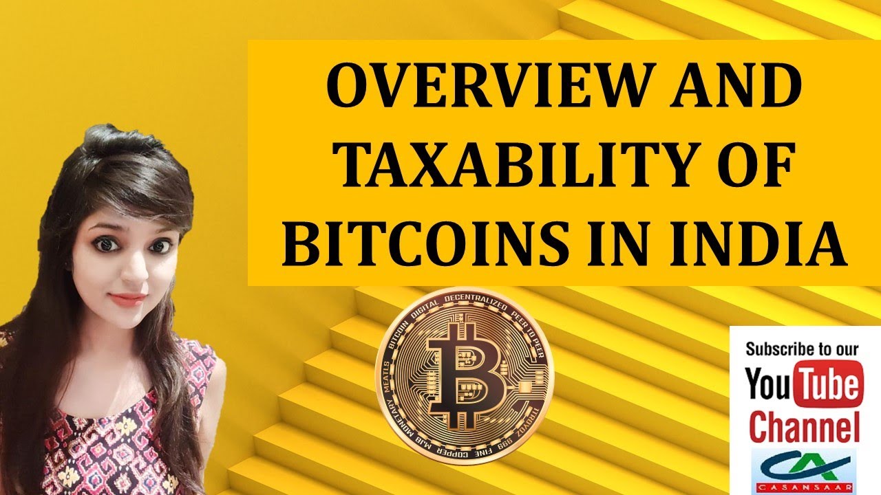 Overview of Bitcoin and Taxability of Bitcoins (Cryptocurrency) in India