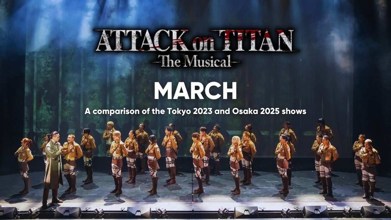 Attack on Titan: The Musical - March (Tokyo 2023 and Osaka 2025 shows)
