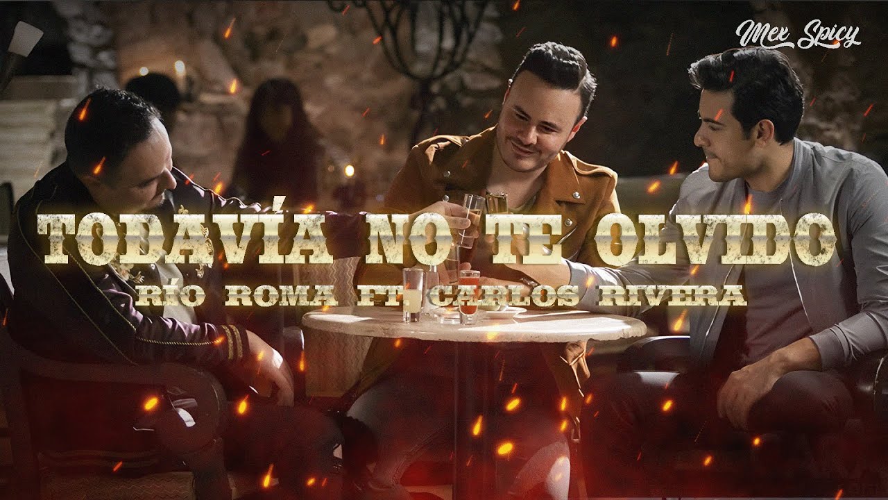 R&iacute;o Roma - Todav&iacute;a No Te Olvido ft. Carlos Rivera (Letra/Lyrics)