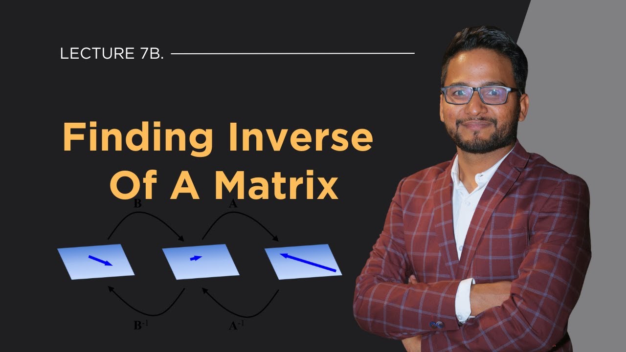 Lecture 7B  Inverse of a Matrix | Linear Algebra | Sachin Mittal | GO Classes
