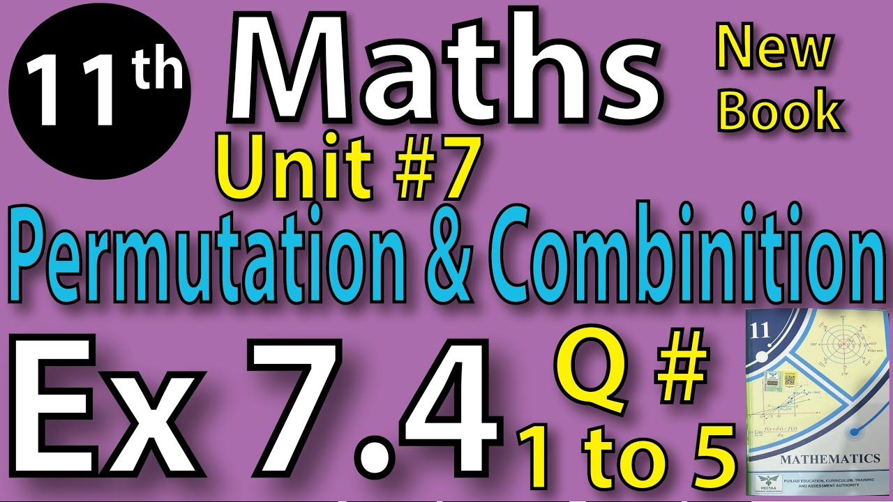 Chap #7 | PERMUTATION AND COMBINATION,Exercise 7.4 Q 1 to 5|11th Class BISE Maths Lec 6 PTB NEW BOOK