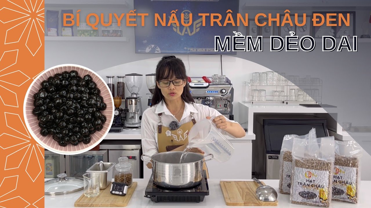 WAO | BÍ QUYẾT NẤU TRÂN CHÂU MỀM - DẺO - DAI