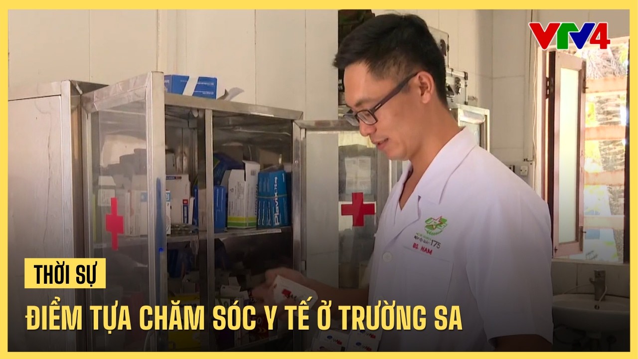 Điểm tựa chăm sóc y tế ở Trường Sa | VTV4
