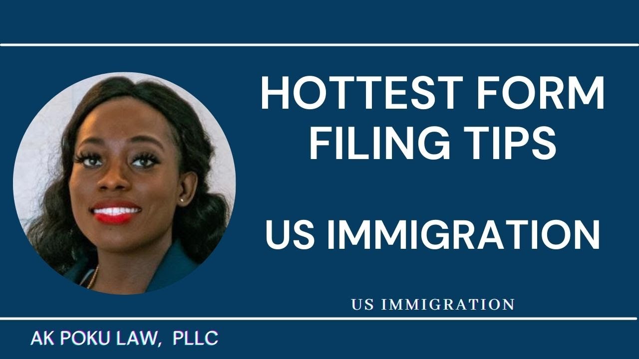 Hottest Form Filing Tips in Your US Immigration Application | USCIS |