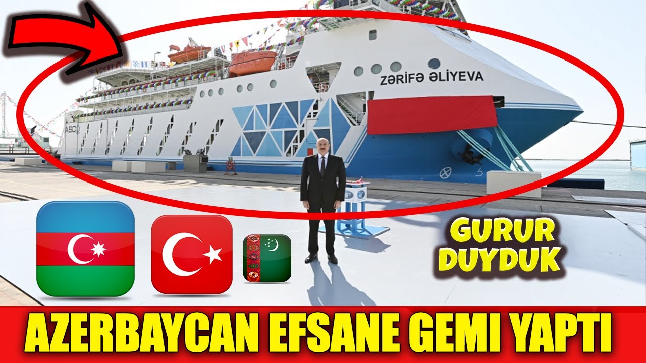 AZERBAYCAN EFSANE GEMİ YAPTI ! AZERBAYCAN'IN YERLİ MİLLİ GEMİSİ TÜRK DÜNYASI İÇİN ÖNEMLİ