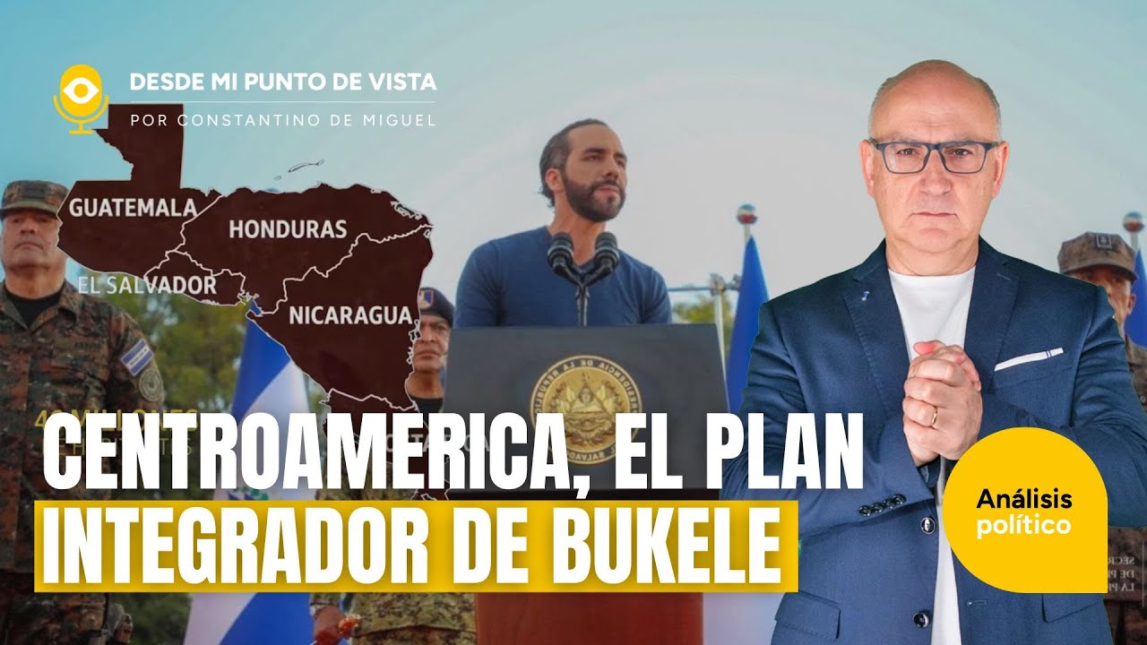 🌎 Centroamérica unida: el plan de Bukele que puede cambiar la historia