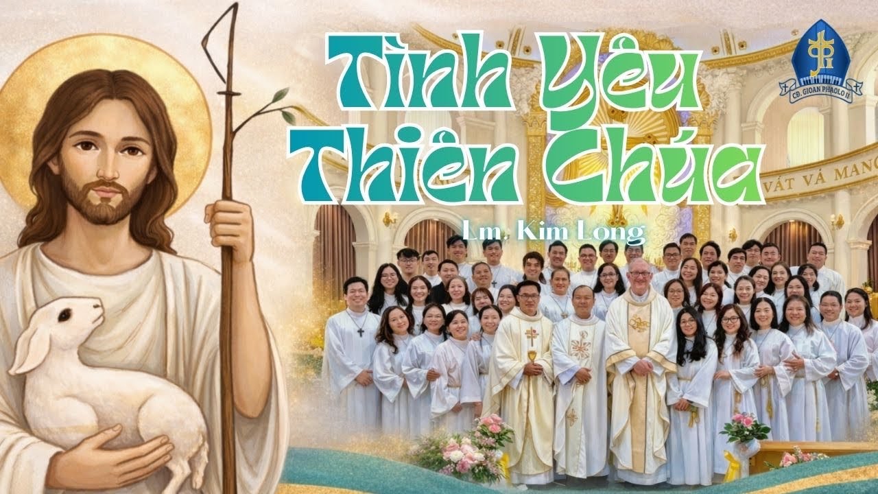 TÌNH YÊU THIÊN CHÚA | Lm. Kim Long🎵Thánh Lễ truyền chức Linh mục và Phó tế Dòng Thừa Sai Thánh Tâm