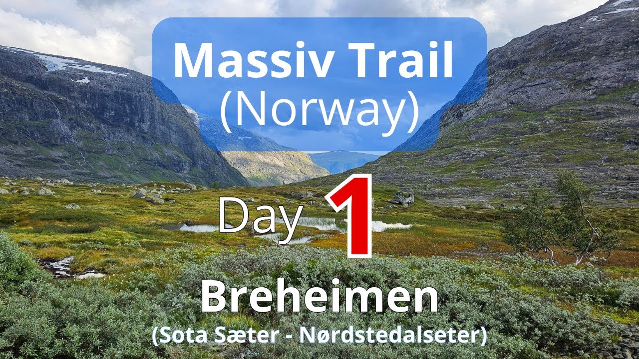 Massiv Trail - Solo Trekking - Day 1: A Demanding Start (Sota Sæter to Nørdstedalseter; Breheimen)