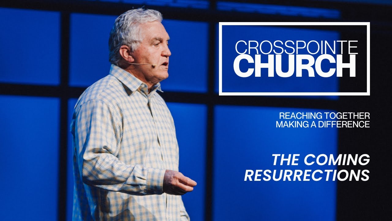 The Coming Resurrections | Pastor Willie George | Crosspointe Church