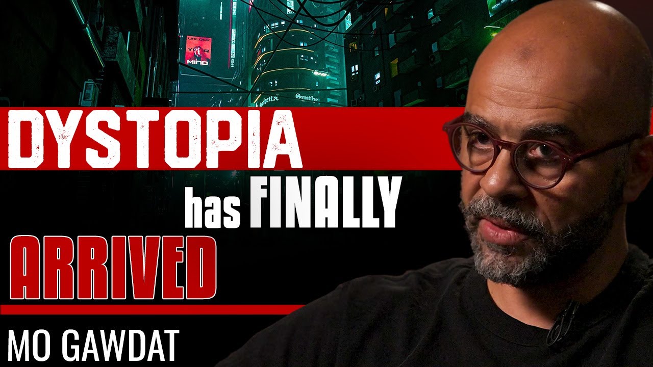 We&rsquo;re Living the Dystopia &mdash; You Just Haven&rsquo;t Noticed Yet - Mo Gawdat