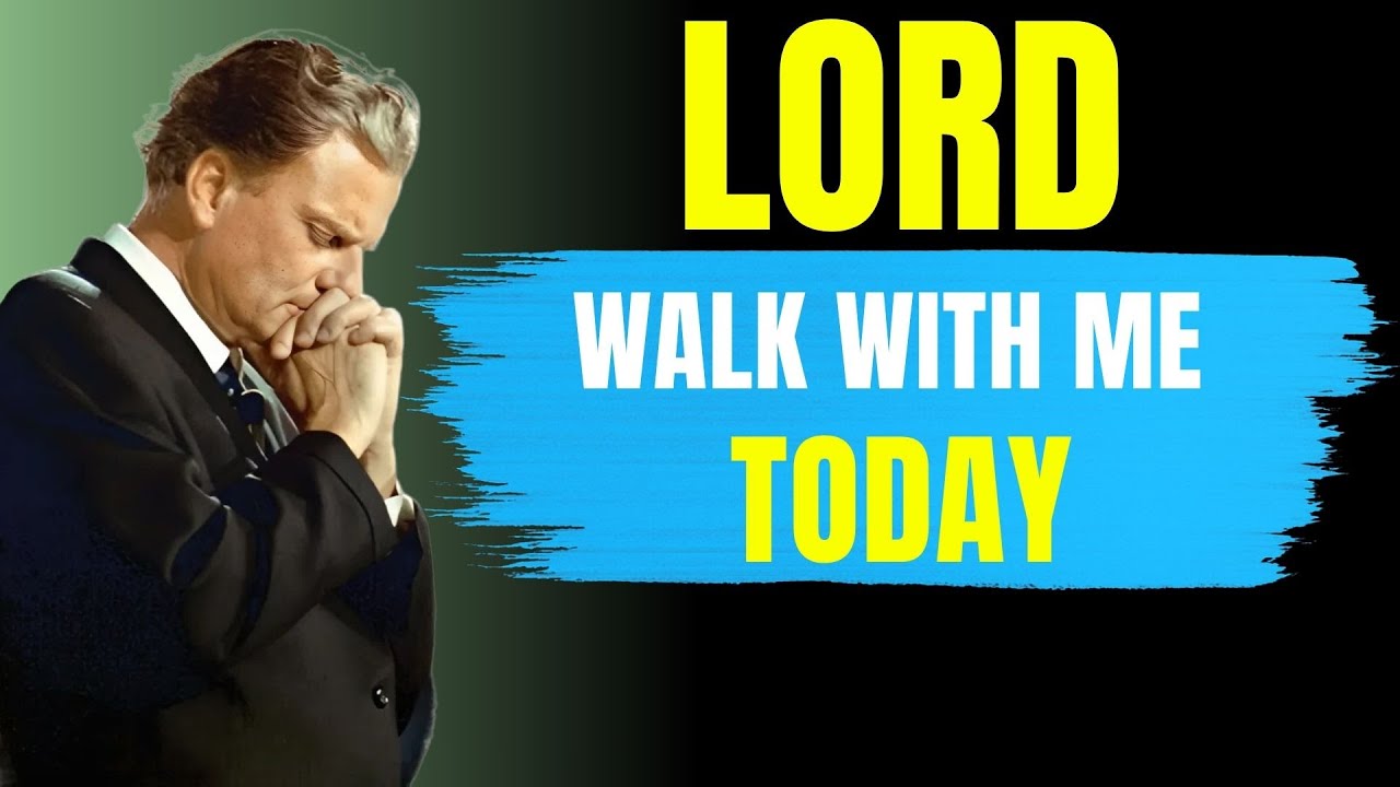 Before You Begin the Day 🙏 Lord, Walk With Me Prayer | Billy Graham
