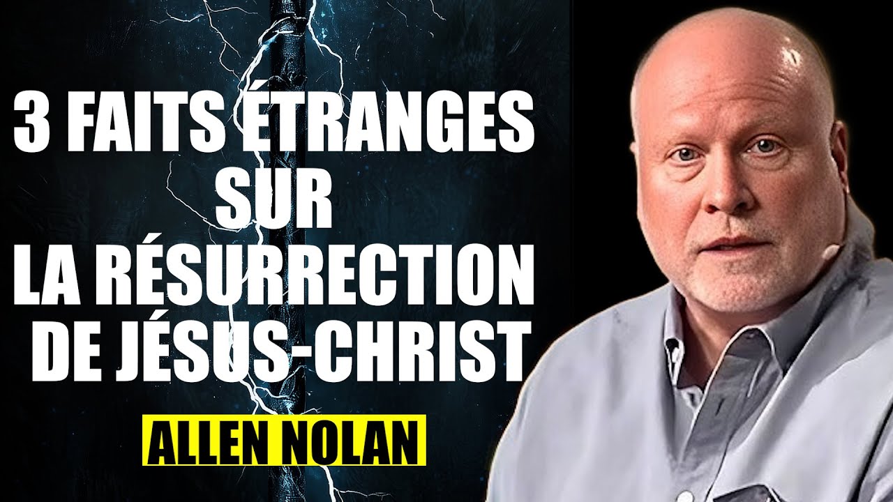3 Faits ÉTRANGES sur la Résurrection de Jésus Christ que Vous Ignoriez | Allen Nolan