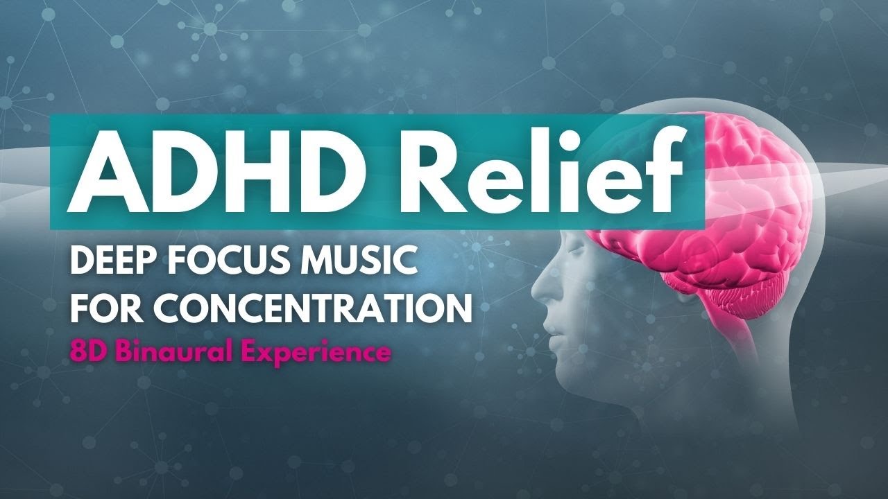 ADHD Relief, Deep Focus Music for Concentration & Creativity. (8D Audio 🎧) Binaural Beats.