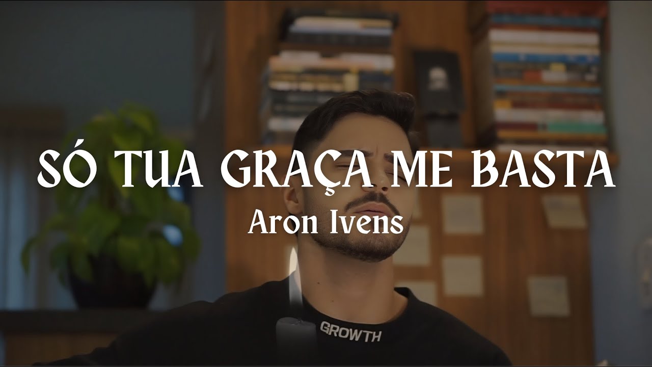 Só Tua Graça Me Basta - Davi Sacer (Cover Aron Ivens)