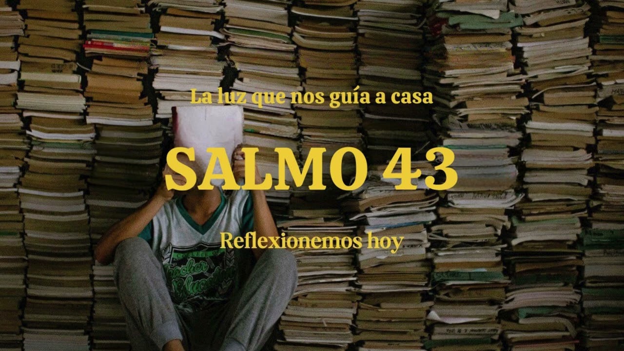 LA LUZ QUE NOS GUÍA A CASA (Salmo 43)