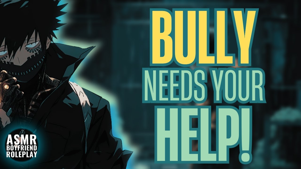Bully Needs Your Help! Reverse Comfort ASMR Boyfriend [M4F/M4A]