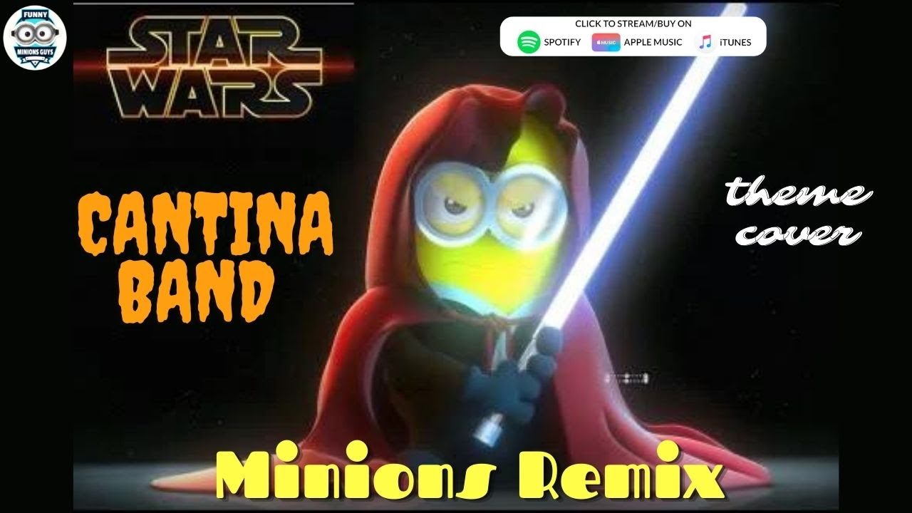 Star Wars Cantina Band (Minions Remix) by Funny Minions Guys| THEME SONGS|