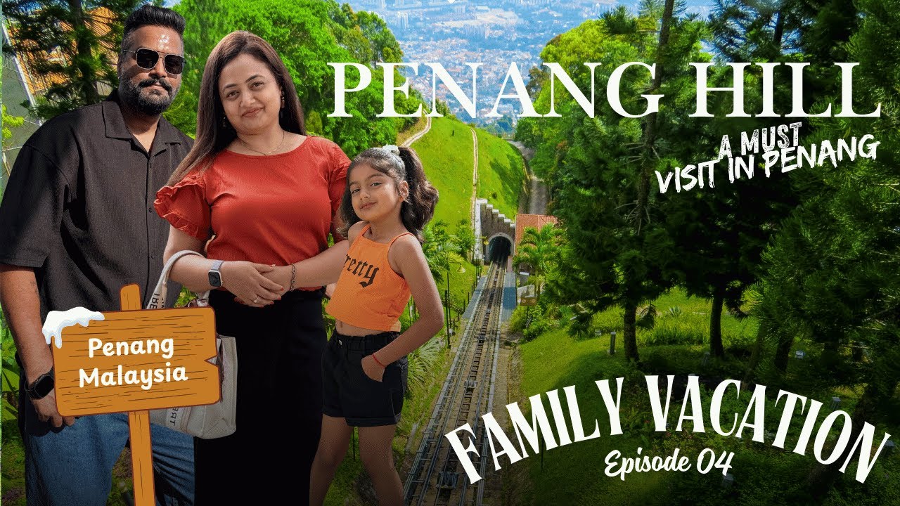 Penang Hill - A Must Visit in Penang Malaysia | Asia's First Fenicular Ride | Family Penang Vacation