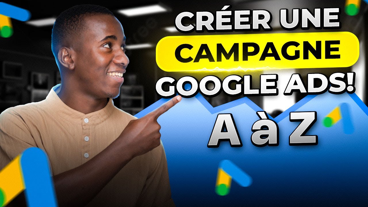 Comment Créer Une Campagne Google Ads | Tutoriel 2025 Debutant