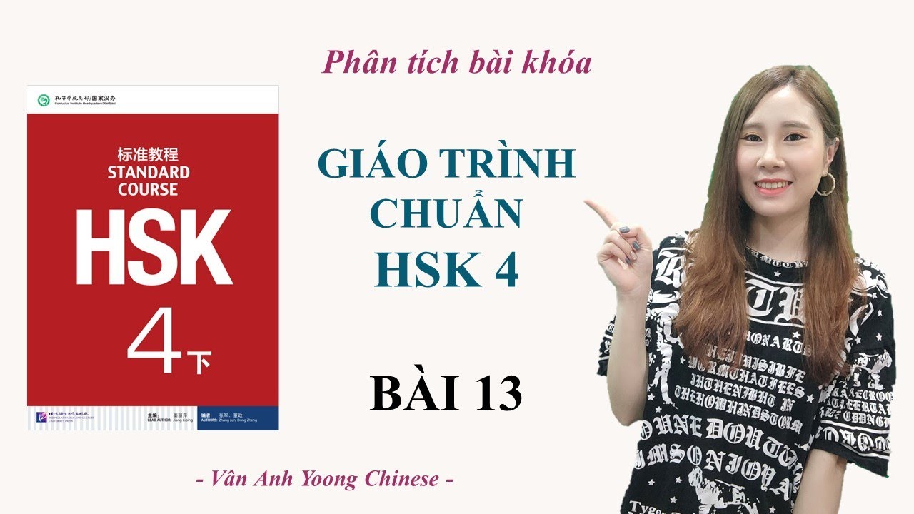 GIÁO TRÌNH CHUẨN HSK4 BÀI 13 | Phân tích bài khóa + Dịch nghĩa | Tự học tiếng Trung