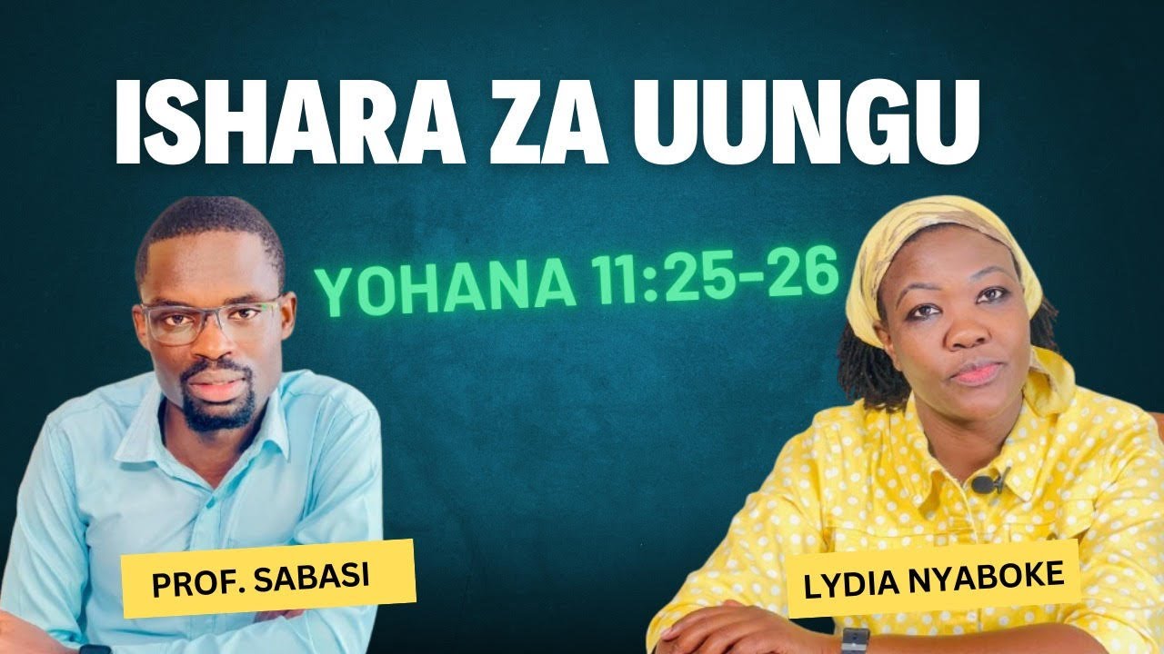 ISHARA ZA UUNGU (Yohana 11:25-26) Lesson 2 Q4 2024: Lydia Nyaboke Mokogoti na Prof Sabasi-Egesa FM