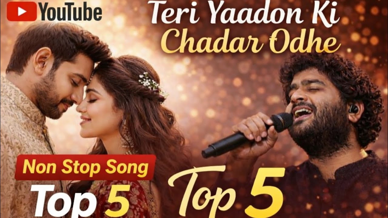 Teri Yaadon Ki Chadar Odhe | Non Stop Song | Top 5 Arijit Singh Romantic Hits 💕