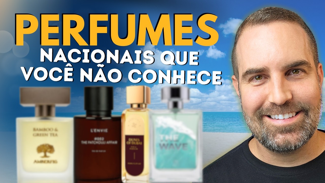 PERFUMES NACIONAIS QUE VOCÊ NÃO CONHECE E QUE VALEU MUITO A PENA