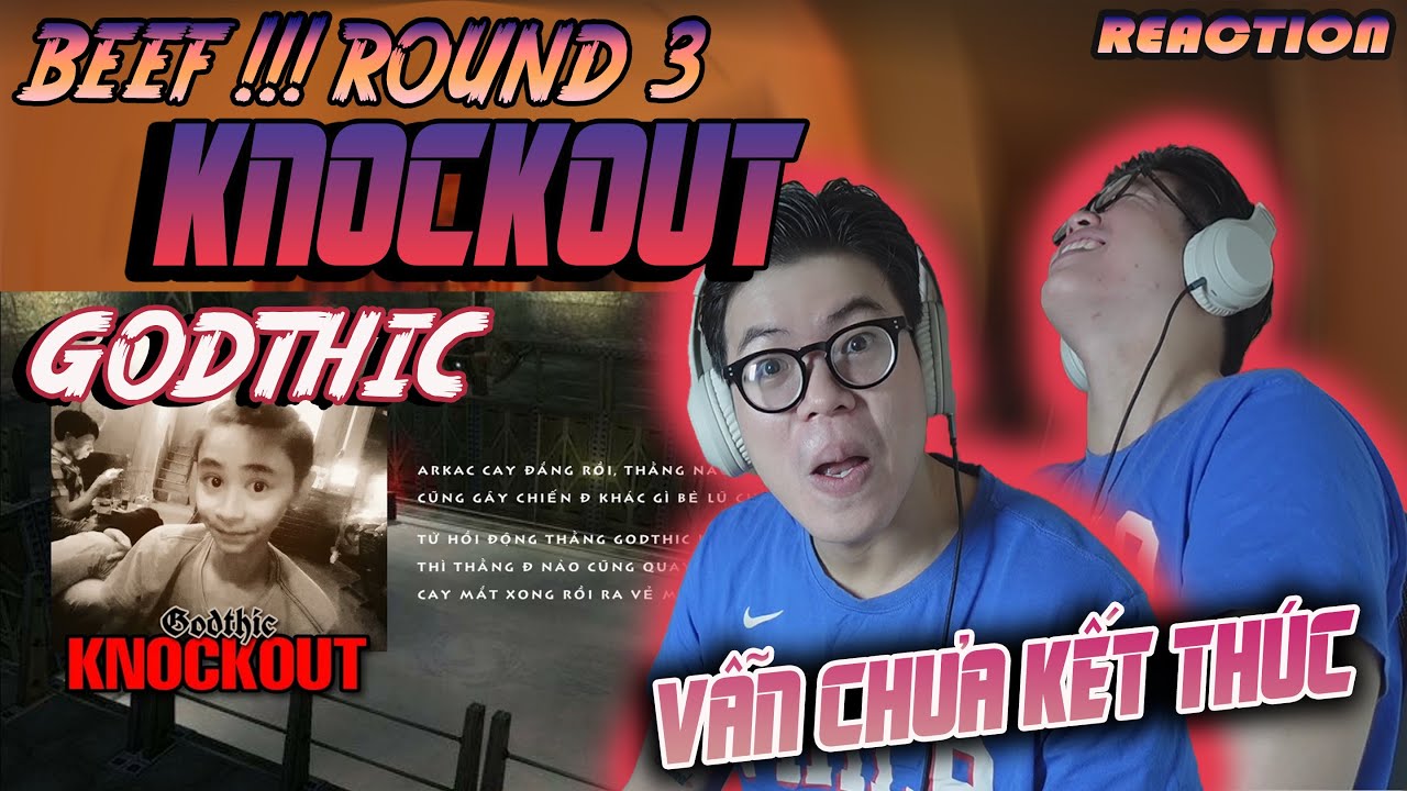 BEEF !!! GODTHIC - KNOCKOUT | Cuộc Chiến Vẫn Chưa Kết Thúc - RESPECT | (CHOKIE Reaction !!!)