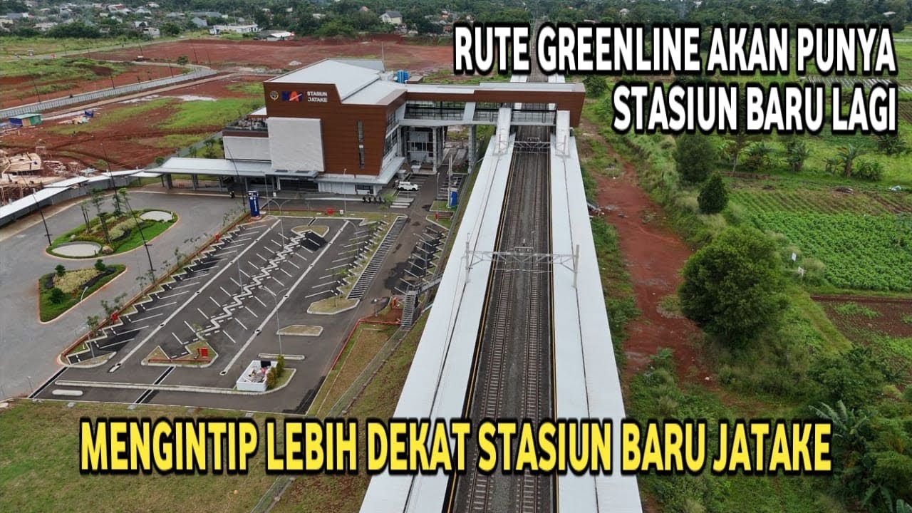 STASIUN BARU JATAKE RUTE GREENLINE TANAH ABANG - RANGKAS BITUNG AKAN SEGERA BEROPERASI 