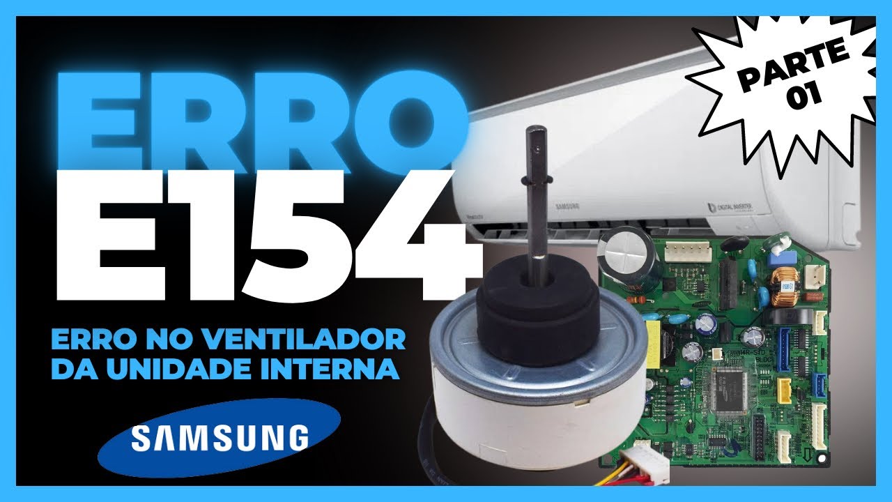 Ar Condicionado Samsung Inverter - Erro E154: Erro no Ventilador da Unidade Interna
