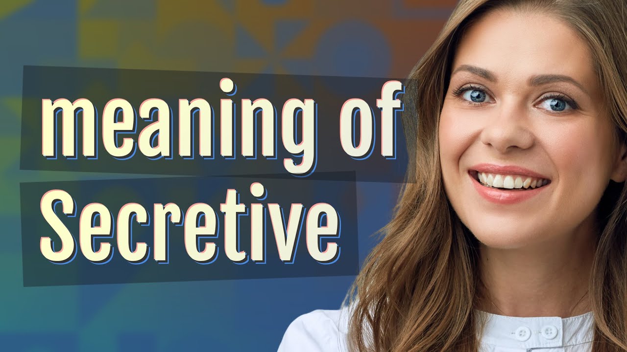 Secretive | meaning of Secretive