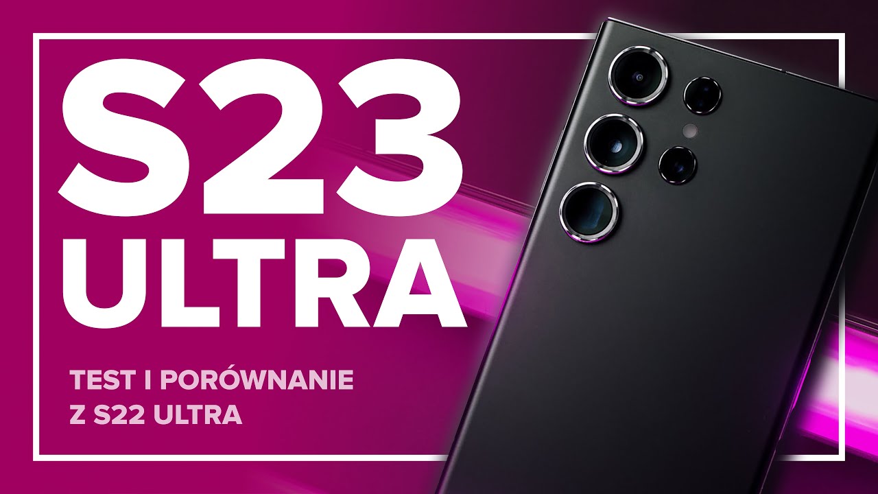 Test Spider's Web: SAMSUNG S23 ULTRA jest lepszy niż się wydaje