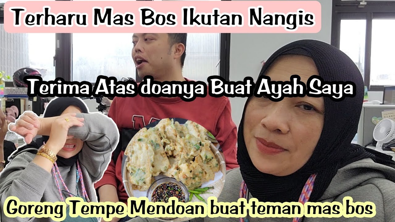 Terharu Mas Bos Ikutan Nangis🥺 Terimakasih Doanya Buat Ayah Saya🙏Tempe Mendoan Buat teman Taiwan