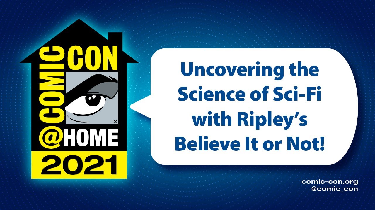 Uncovering the Science of Sci-Fi with Ripley's Believe It or Not! | Comic-Con@Home 2021