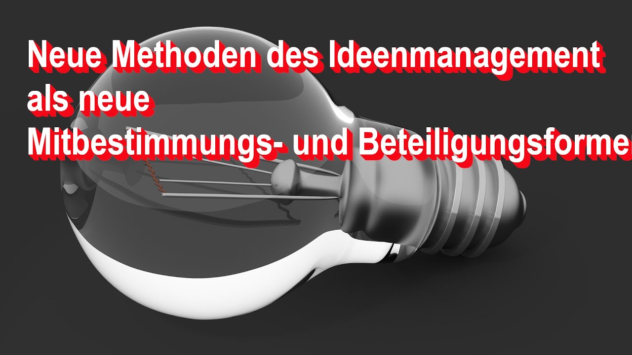 Neue Methoden des Ideenmanagement als Neue Mitbestimmungs-  und Beteiligungsformen