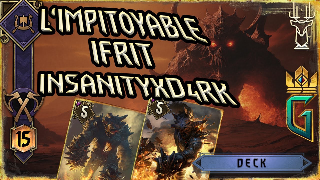 Deck SK - La fureur de l'Ifrit avec InsanityxD4RK - GWENT FR