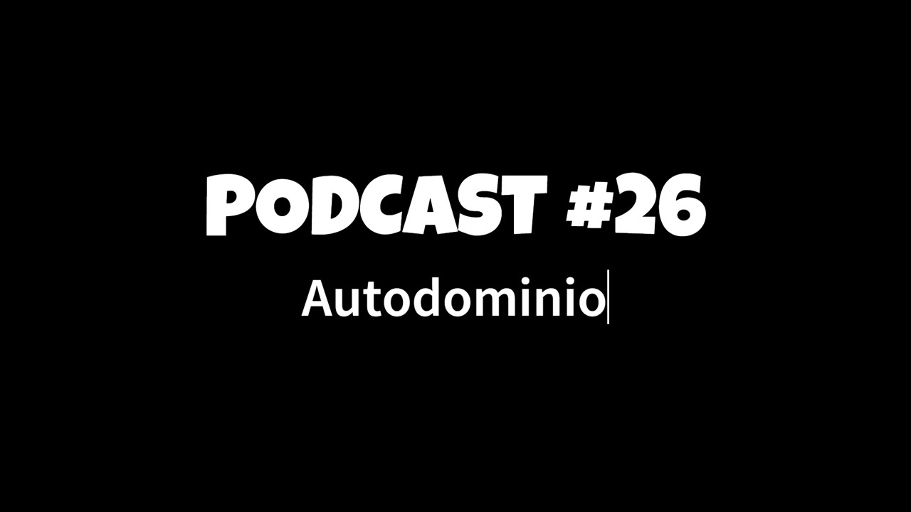 PODCAST #26: Autodominio, ¿Cómo convertirte en la persona que cumple lo que promete?