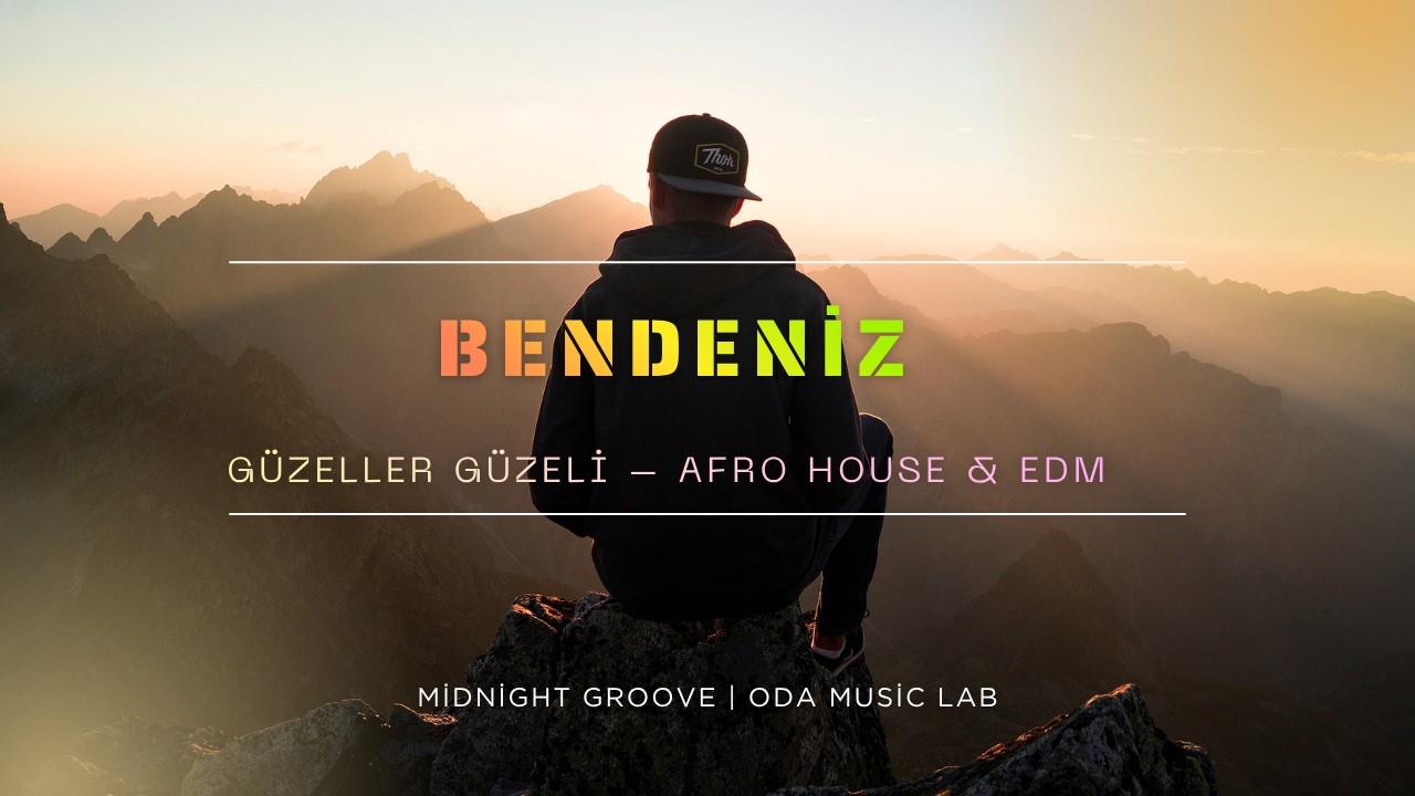 Güzeller Güzeli – Afro House & EDM | BENDENİZ (Midnight Groove | ODA Music Lab)
