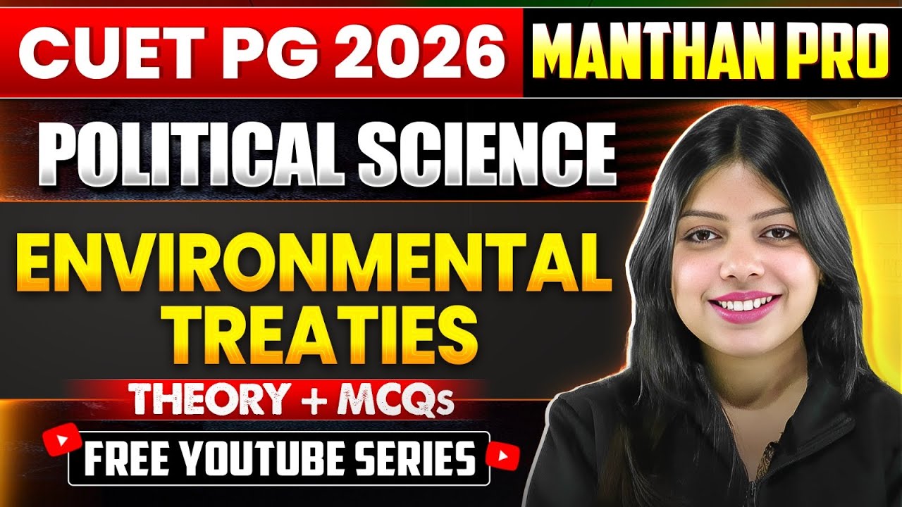 CUET PG 2026 Political Science | Environmental Treaties | Easy Explanation