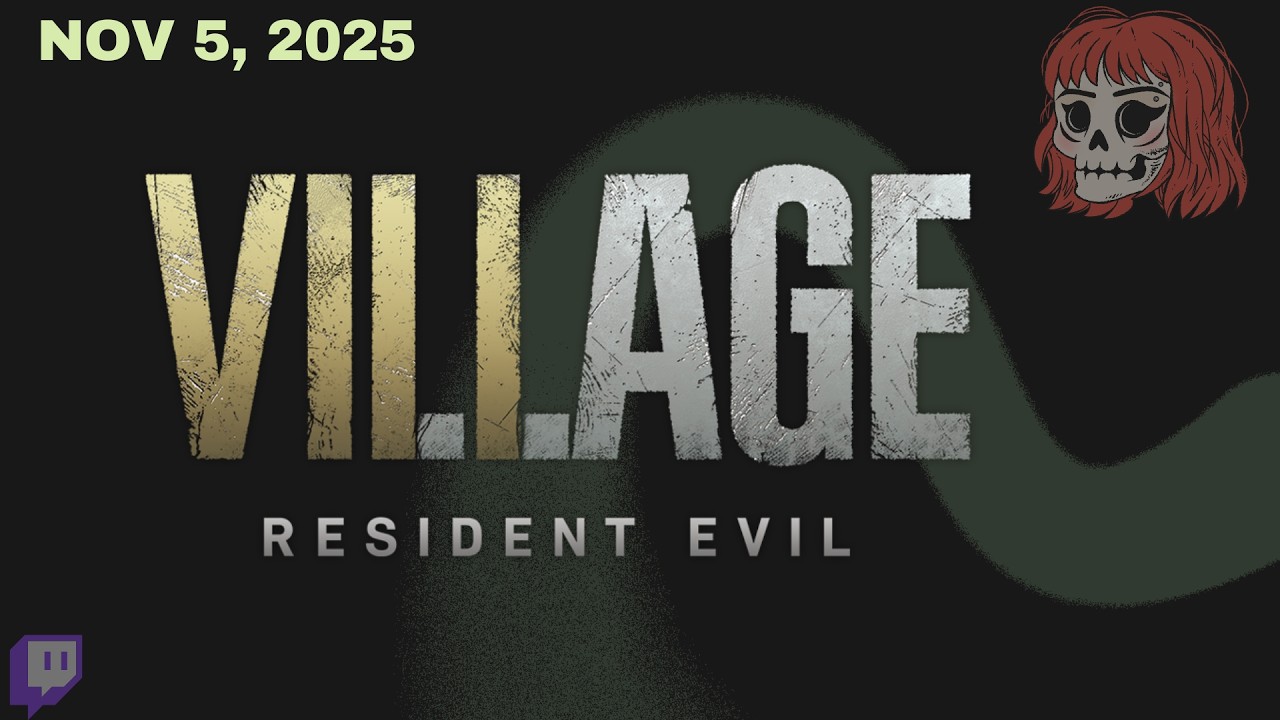 Nov 5th, 2025 - Resident Evil Village