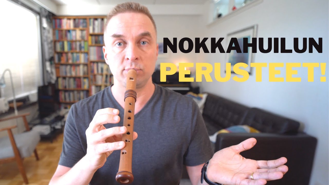 Nokkahuilun PERUSTEET! Nokkahuilu tutorial
