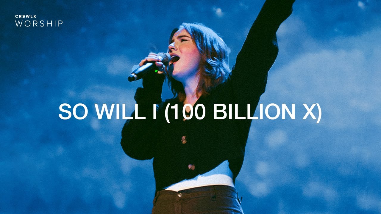 So Will I (100 Billion X) | Crosswalk Worship